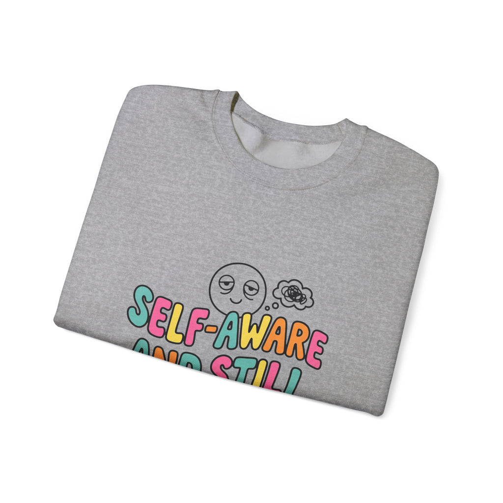 Self-Aware and Still Not Okay Sweatshirt | mental health humor, wellness sarcasm