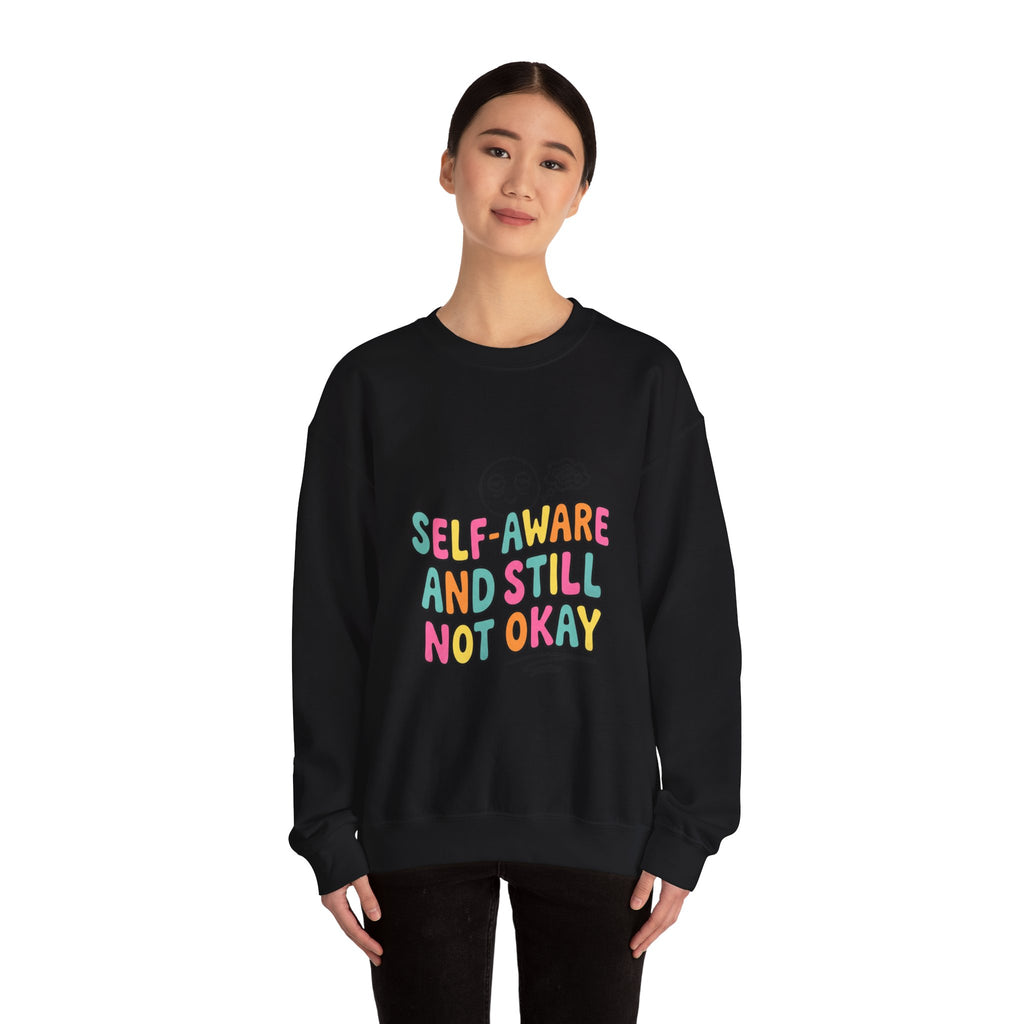 Self-Aware and Still Not Okay Sweatshirt | mental health humor, wellness sarcasm
