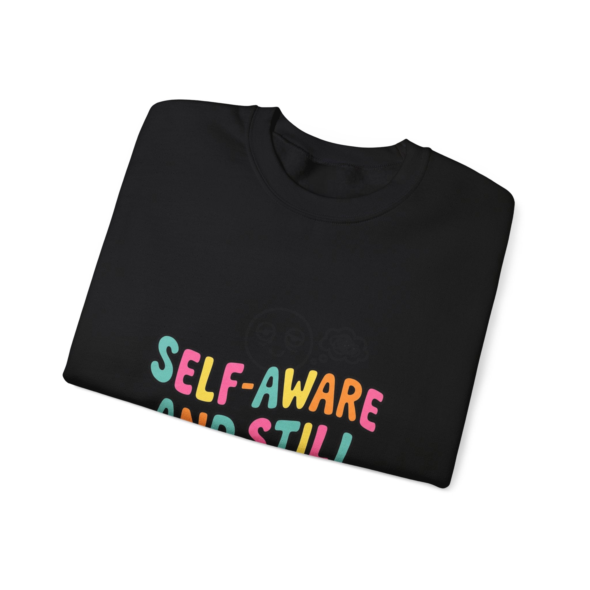 Self-Aware and Still Not Okay Sweatshirt | mental health humor, wellness sarcasm