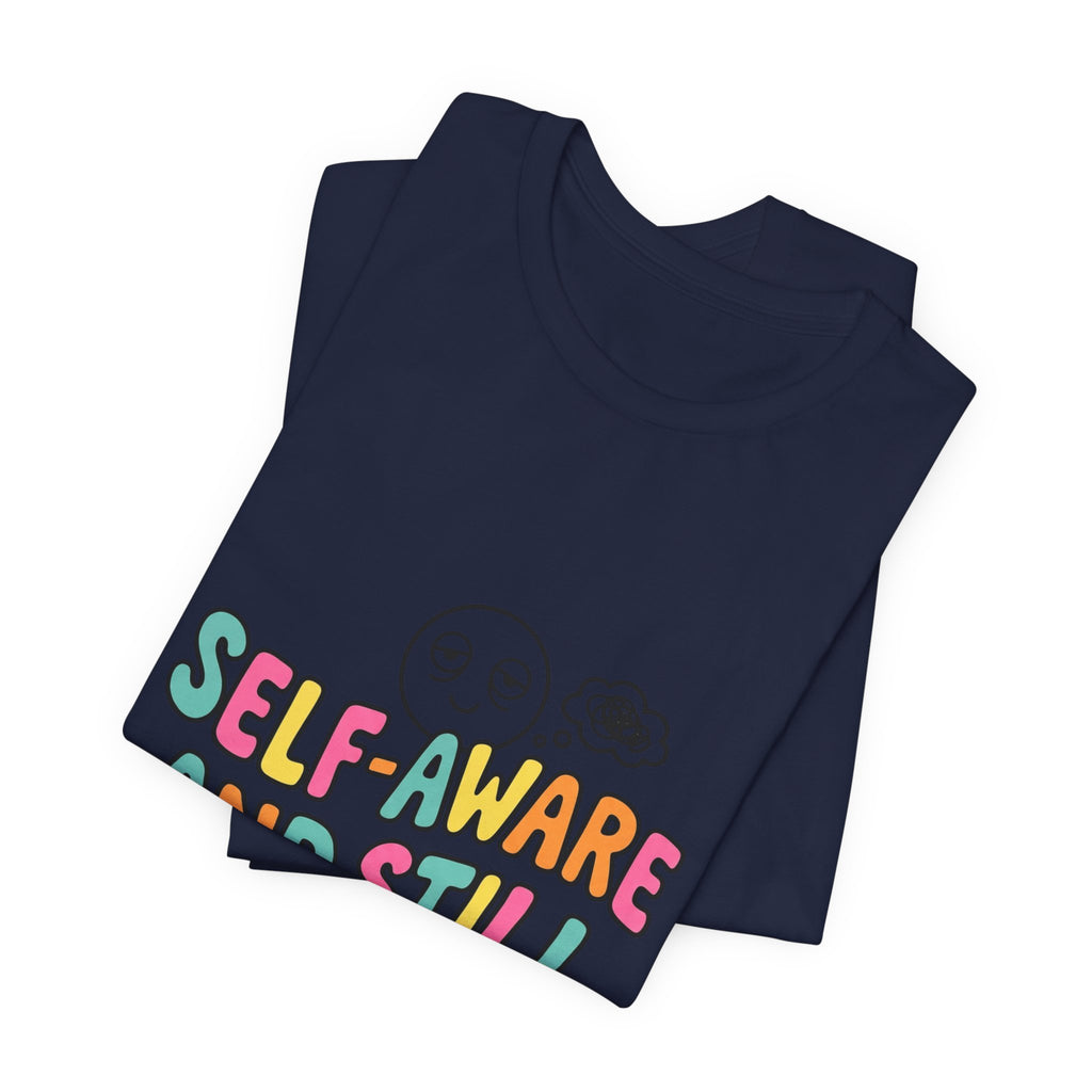self-aware and still not okay Tee | mental health humor, wellness sarcasm