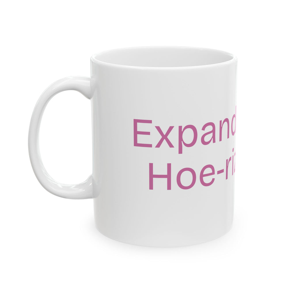 Ceramic Mug - "Expand Your Hoe-rizons" Funny Coffee Cup, Bachelorette & Gag Gift (11oz/15oz)