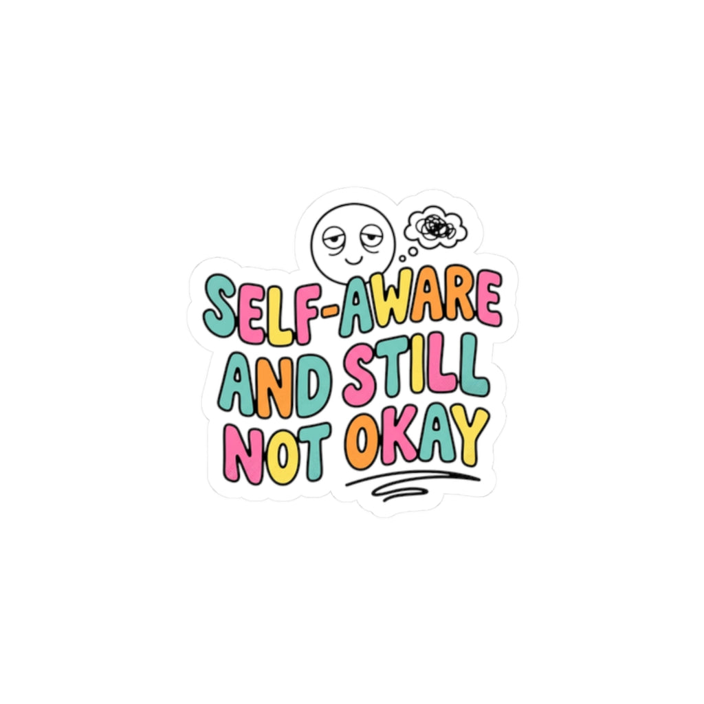 Self-Aware And Still Not Okay Sticker | mental health humor, retro wavy text