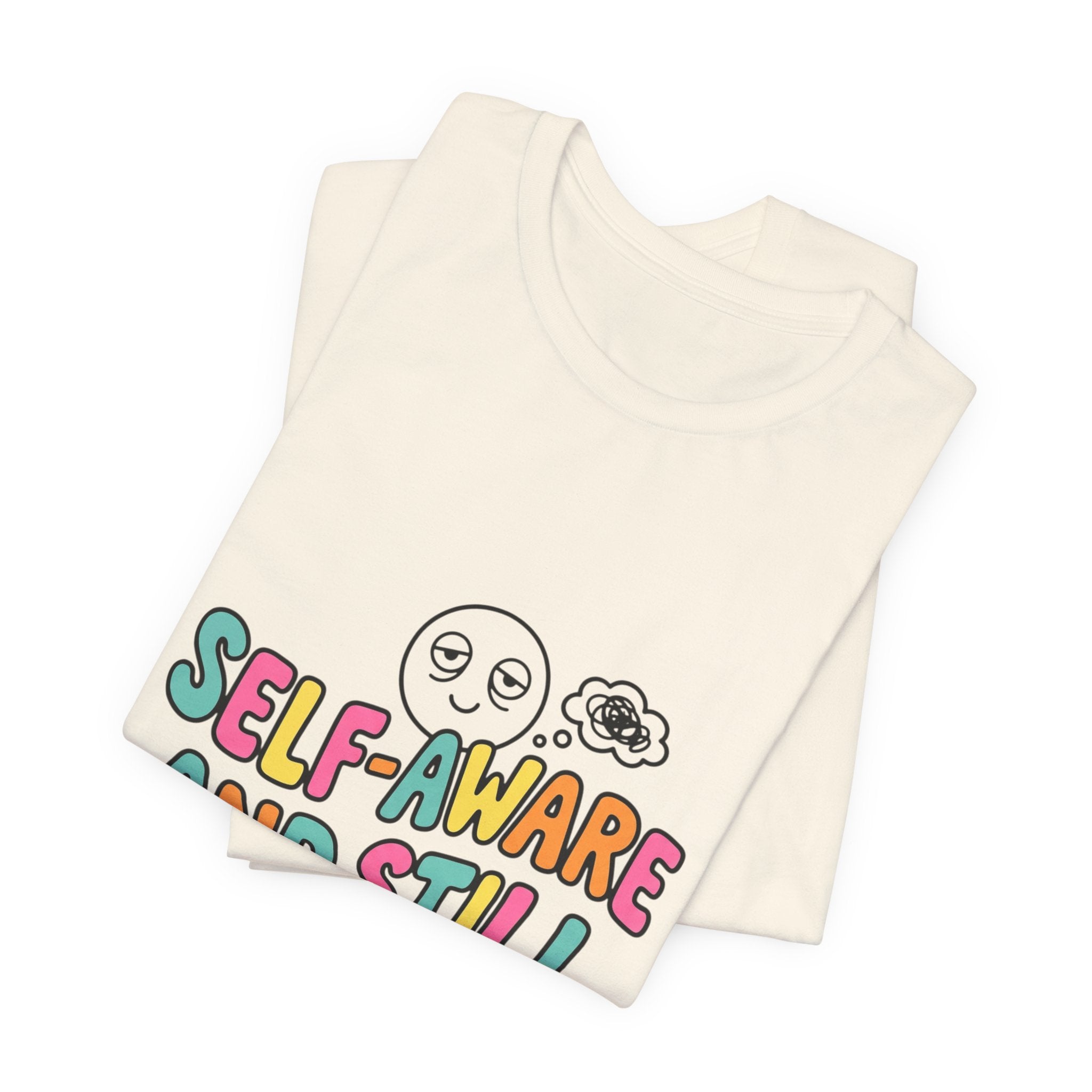 self-aware and still not okay Tee | mental health humor, wellness sarcasm