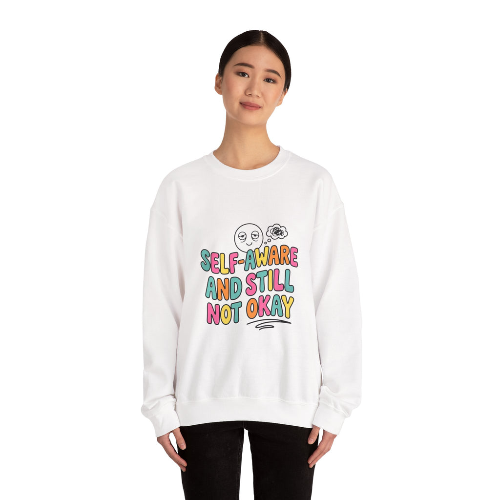 Self-Aware and Still Not Okay Sweatshirt | mental health humor, wellness sarcasm