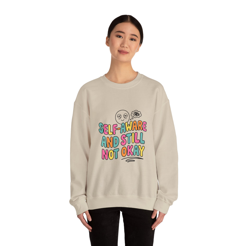 Self-Aware and Still Not Okay Sweatshirt | mental health humor, wellness sarcasm