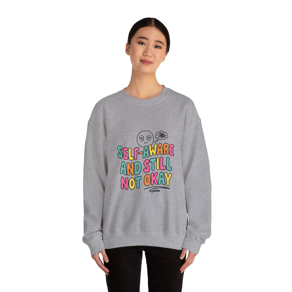 Self-Aware and Still Not Okay Sweatshirt | mental health humor, wellness sarcasm