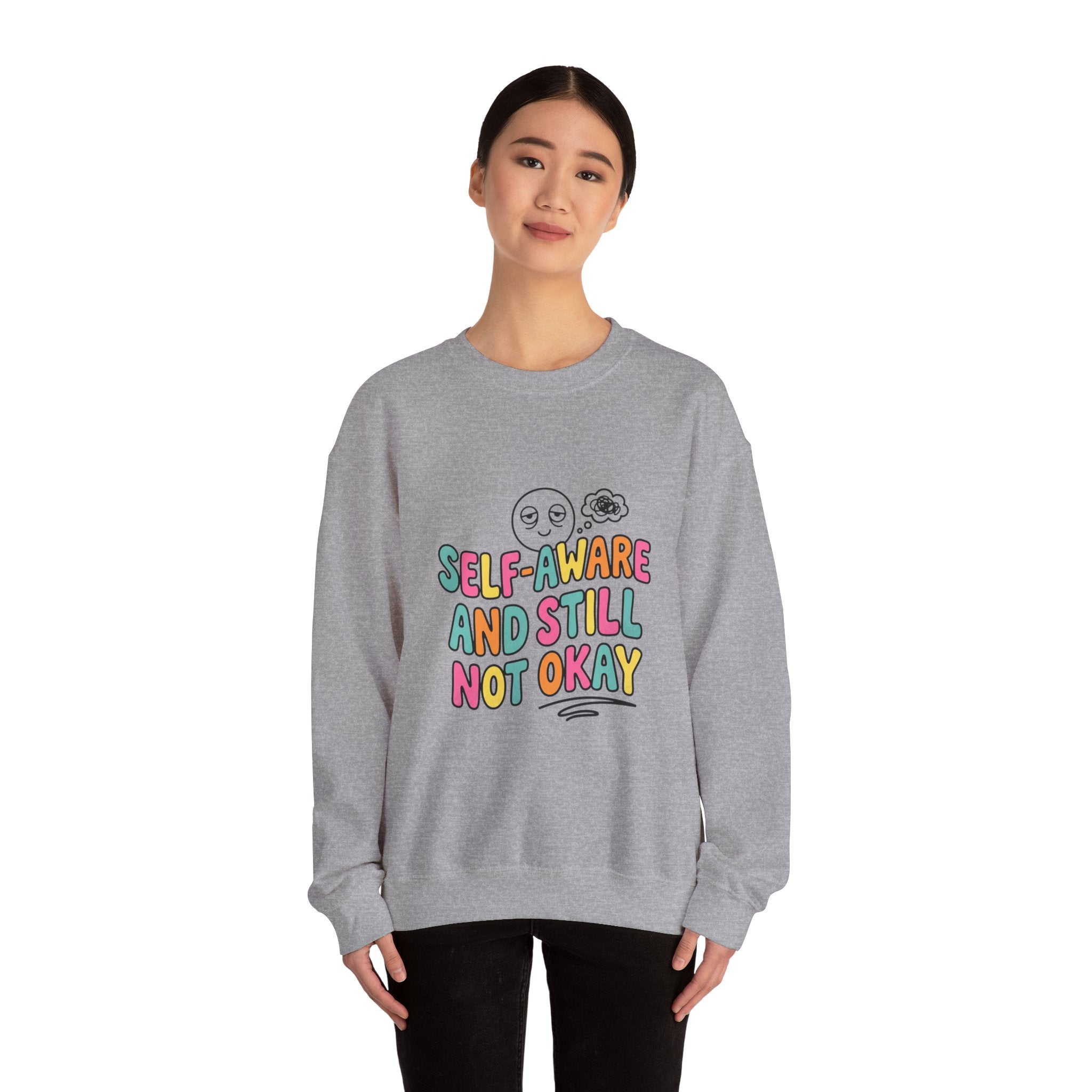 Self-Aware and Still Not Okay Sweatshirt | mental health humor, wellness sarcasm