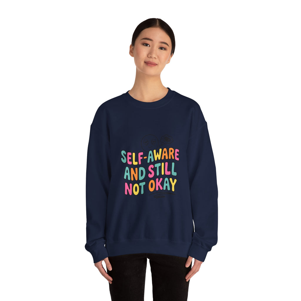 Self-Aware and Still Not Okay Sweatshirt | mental health humor, wellness sarcasm