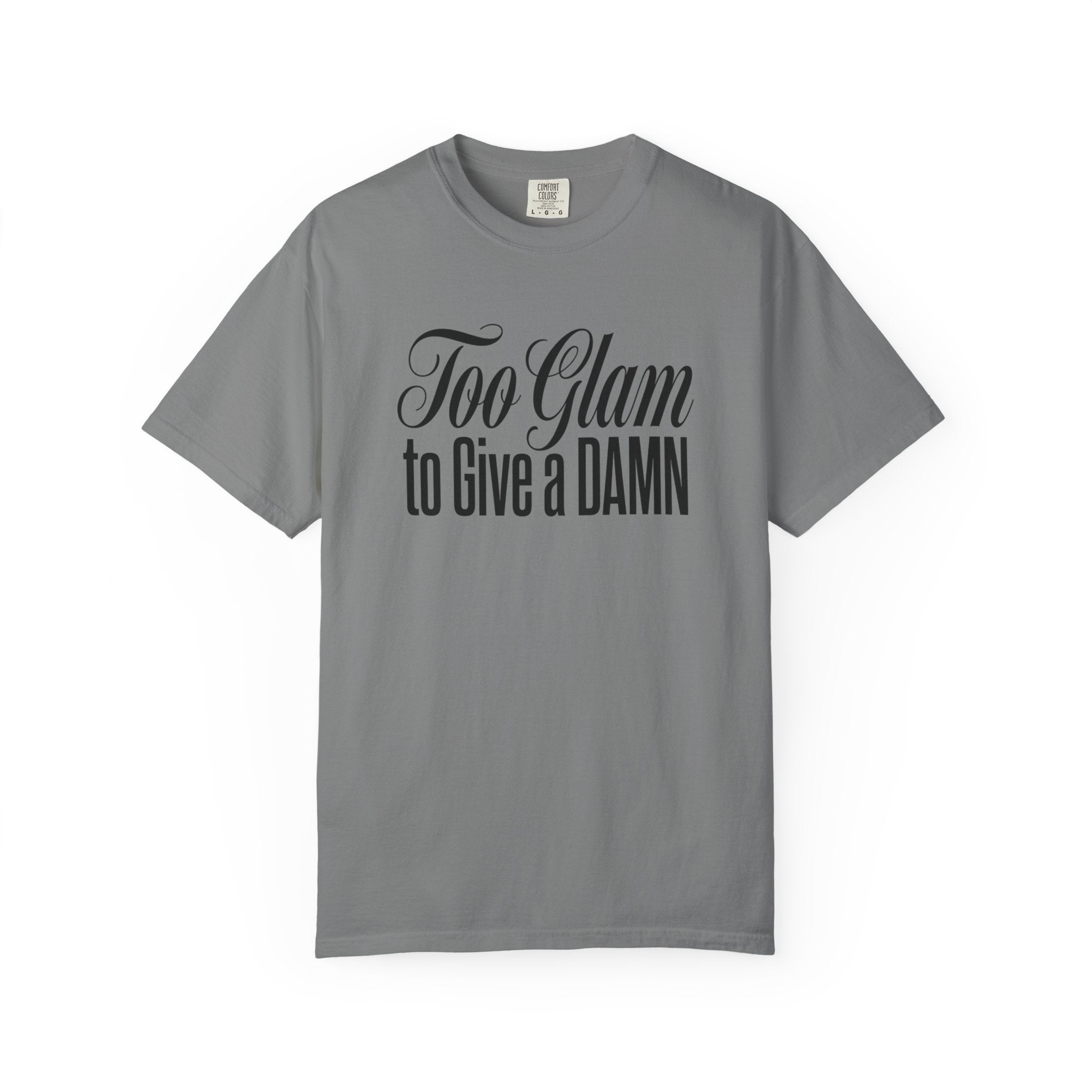Too Glam to Give a Damn T-Shirt