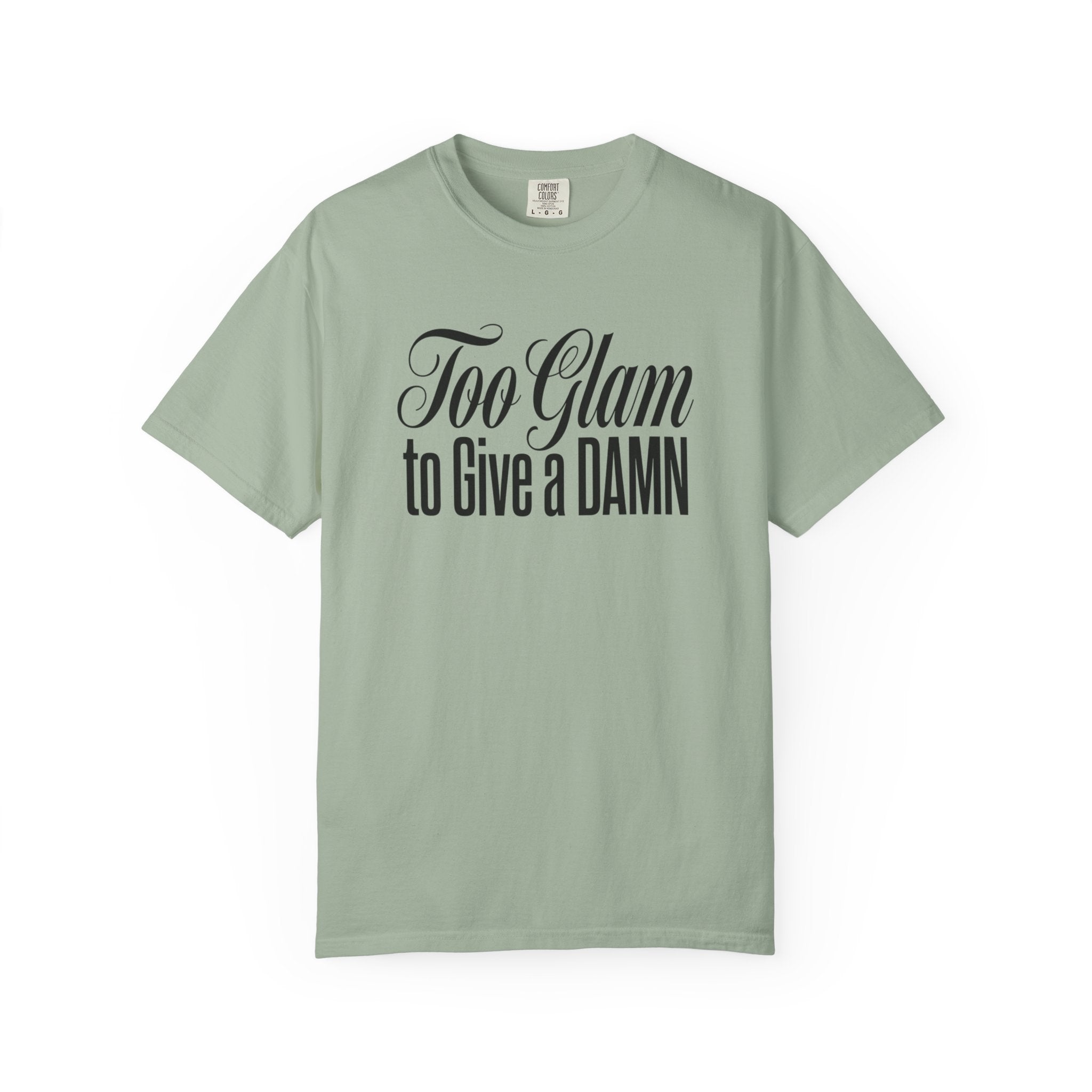Too Glam to Give a Damn T-Shirt